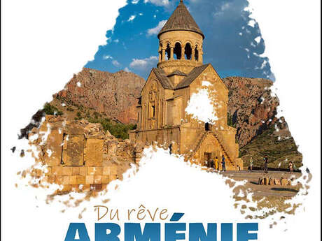 ARMÉNIE, du rêve à la réalité