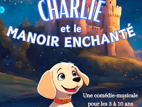 Charlie et le manoir enchanté - spectacle enfant