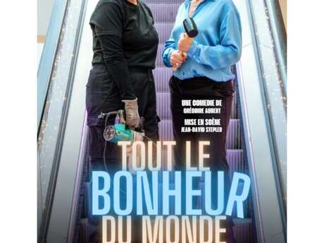 Comédie Théâtrale  "Tout le bonheur du monde"