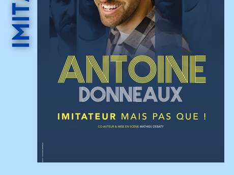 Spectacle - Antoine Donneaux dans Imitateur mais pas que... Le 19 mars 2025