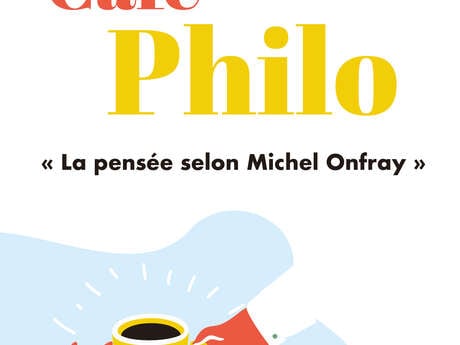 Café philo : La pensée selon Michel Onfray