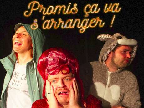 Théâtre : Promis, ça va s'arranger