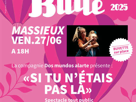 Festival Cirqu'en Bulle : Si tu n'étais pas là
