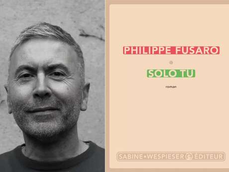 Rencontre littéraire avec Philippe Fusaro pour «Solo tu» Éditions Sabine Wespieser