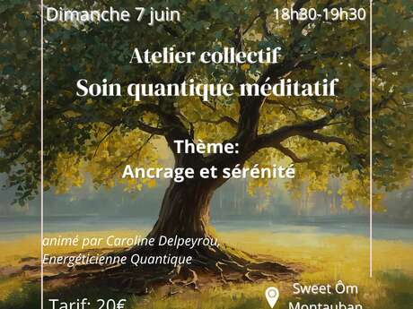 Atelier - Soin Quantique Méditatif sur le thème "Ancrage et sérénité"