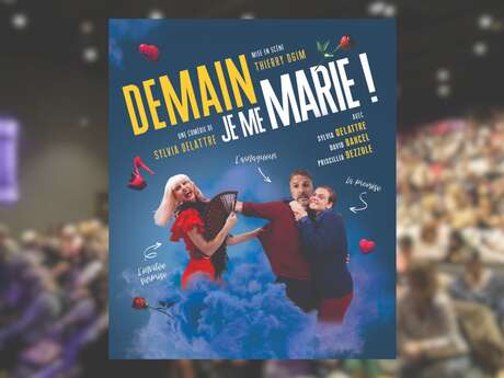 Théâtre : Demain je me marie !