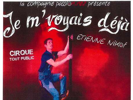 Cirque - Je m'voyais déjà - Compagnie Passionnez