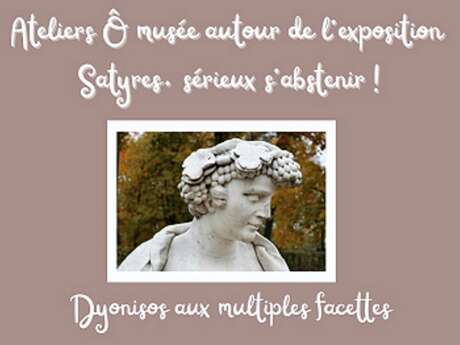Les ateliers Ô musée - Dionysos, un dieu aux multiples facettes