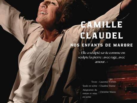 Camille Claudel, nos enfants de marbre