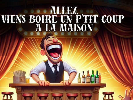 Allez, viens boire un p'tit coup à la maison