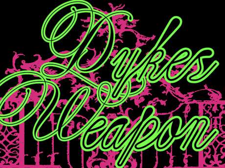 Soirée - Dyke's weapon