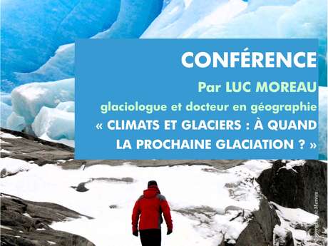 Conférence "Climats et glaciers, à quand la prochaine glaciation ?" - Luc Moreau