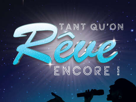 Tant qu'on rêve encore - Comédie musicale