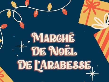 Le marché de Noël de l'Arabesse Le marché de Noël de l'Arabesse
