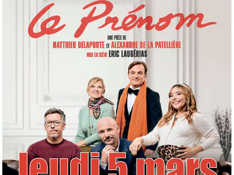 Le Prénom - Une pièce de Matthieu Delaporte et Alexandre de la Patellière