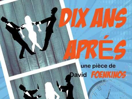 Théâtre - Comédie : Dix ans après
