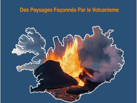 Conférence « Islande, des paysages façonnés par le volcanisme »