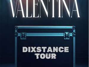 Concert : Valentina : DIXSTANCE TOUR