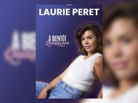 Humour : Laurie Peret, À bientôt, quelque part | Théâtre Galli