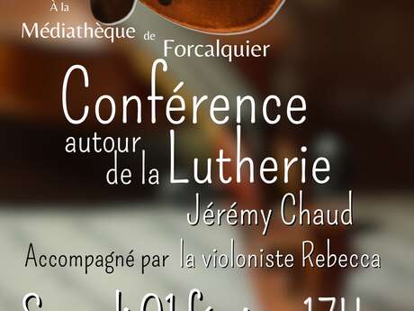 La Lutherie : conférence "découverte" de la lutherie accompagné au violon