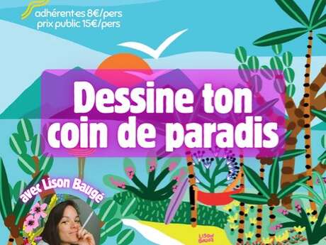 Atelier : dessine ton coin de paradis