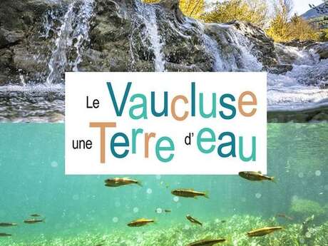 Le Vaucluse, une Terre d'Eau