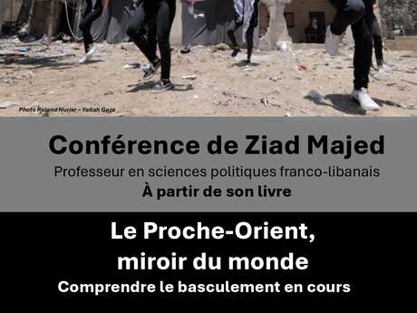Le Proche Orient, miroir du monde - Conférence de Ziad Majed