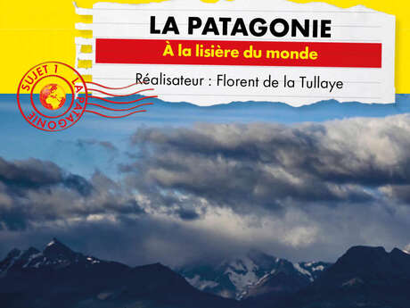 Cinéma - CONNAISSANCE DU MONDE : La Patagonie - À la lisière du monde