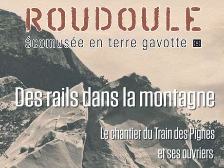 Exposition "Des rails dans la montagne - Le chantier du train des Pignes"