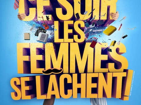 Spectacle - "Les femmes se lachent !"