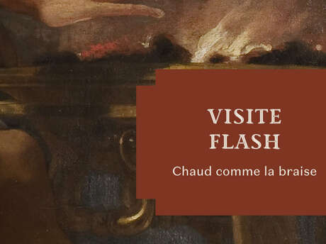 Visite flash "Chaud comme la braise"