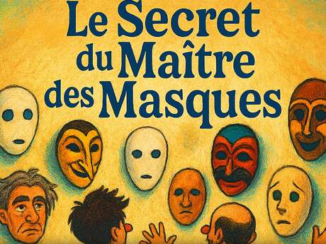 Le secret du maître des masques (Spectacle jeune public)