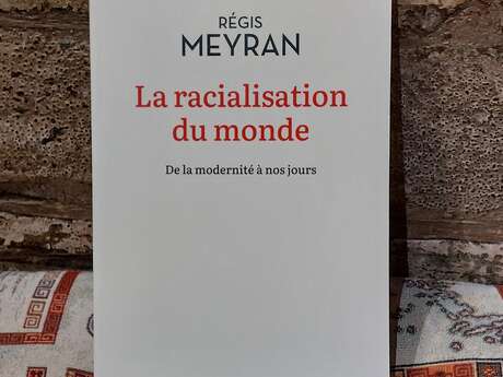 La racialisation du monde. De la modernité à nos jours, Régis Meyran