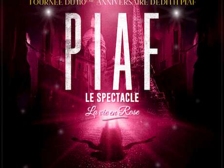 PIAF le spectacle "La vie en Rose"
