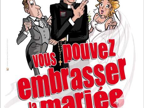 Vous pouvez embrasser la mariée - comédie