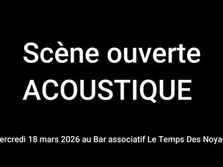Scène Ouverte Acoustique au Temps des Noyaux