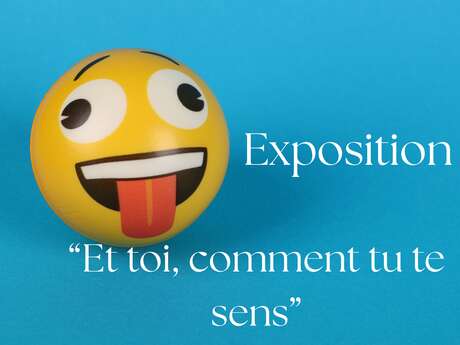 Exposition "Et toi, comment tu te sens"