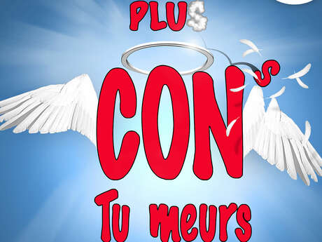 Comédie « Plus con tu meurs »