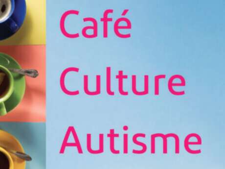 Café Culture Autisme – rencontres…