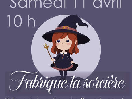Atelier "Fabrique ta sorcière"