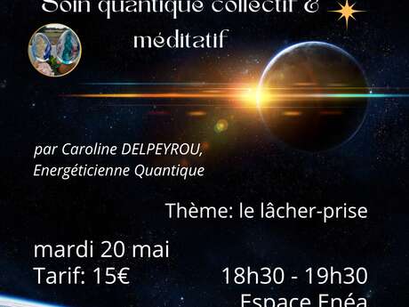 Atelier - Soin quantique collectif & méditatif