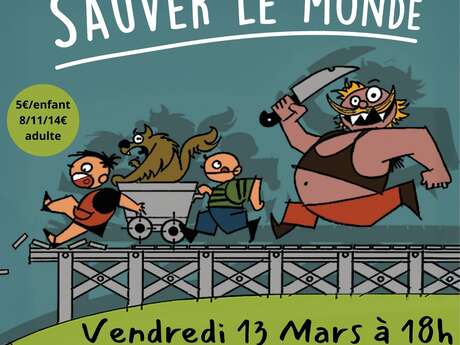 Spectacle "Il y aura toujours bien quelqu'un pour sauver le monde"