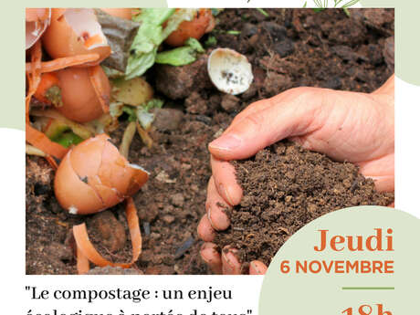 Conférence : "Le compostage : un enjeu écologique à portée de tous" Conférence : "Le compostage : un enjeu écologique à portée de tous"