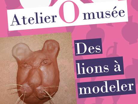 Les ateliers Ô musée - Des lions à modeler