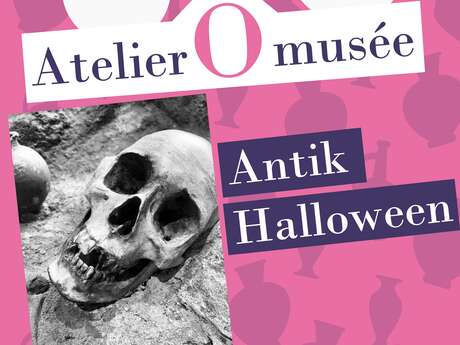 Les ateliers Ô musée - Antik halloween