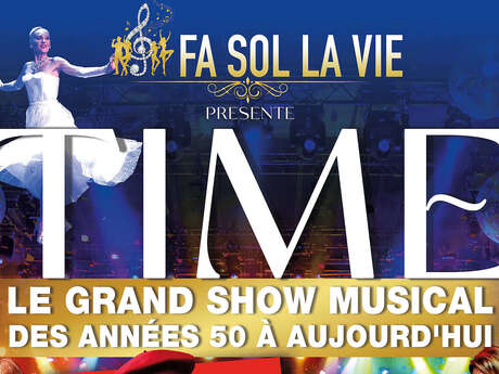 TIME - Le Grand Show Musical des Années 50 à Aujourd'Hui