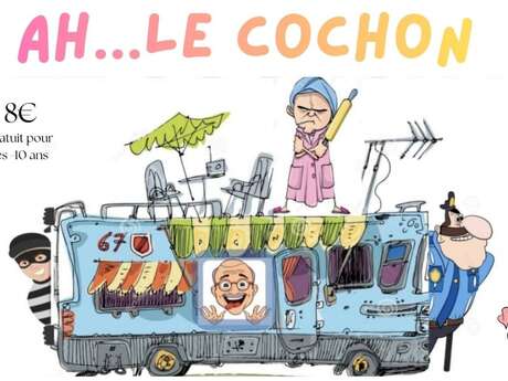 Ah...Le cochon - théâtre La Pantomine