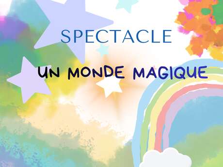 Spectacle "Un monde magique"