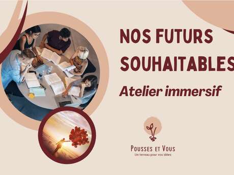 Atelier immersif : « Nos futurs souhaitables - Atelier utopie garantie ! »