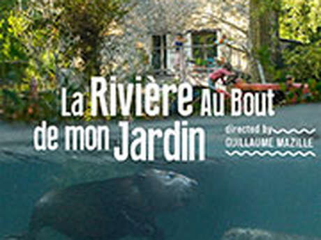 Film "La rivière au bout de mon jardin" - Documentaire français de Guillaume Mazille